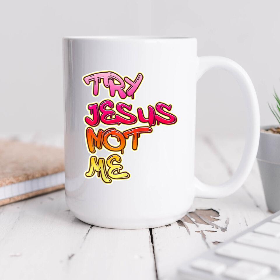 Try Jesus Not Me Mug - Christian Coffee Mugs - Bible Verse Mugs - Scripture Mugs - Religious Faith Gift - Gift For Christian - Ciaocustom