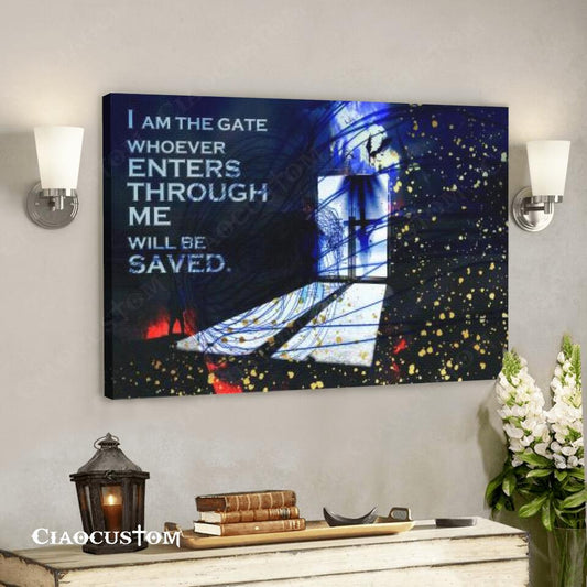 I Am The Gate Whoever Enters - Jesus Canvas Wall Art - Bible Verse Canvas - Christian Canvas Wall Art - Ciaocustom