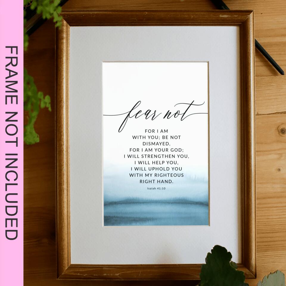 Fear Not For I Am With You - Isaiah 41:10 - Christian Wall Art Prints - Bible Verse Wall Art - Best Prints For Home - Ciaocustom