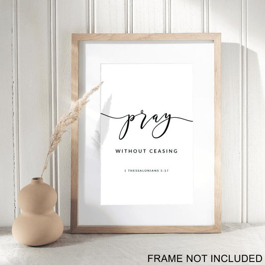Pray Without Ceasing - Thessalonians 5:17 - Christian Wall Art Prints - Bible Verse Wall Art - Best Prints For Home - Ciaocustom