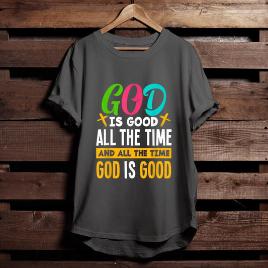 God Is Good All The Time And All The Time God Is Good Cool Christian Shirts Funny Christian Shirts For Dad/Mom