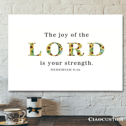 The Joy Of The Lord - Jesus Canvas Wall Art - Bible Verse Canvas - Christian Canvas Wall Art - Ciaocustom