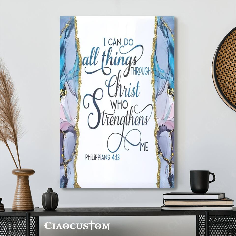 I Can Do All Thing Through Christ Who Strengthens Me 4:13 Canvas Wall Art - Christian Canvas Prints - Faith Canvas - Bible Verse Canvas - Ciaocustom