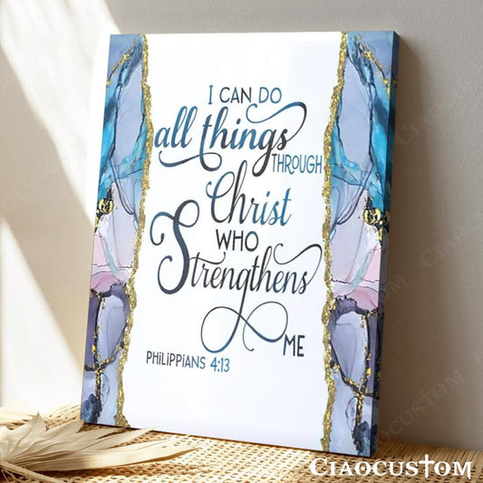 I Can Do All Thing Through Christ Who Strengthens Me 4:13 Canvas Wall Art - Christian Canvas Prints - Faith Canvas - Bible Verse Canvas - Ciaocustom