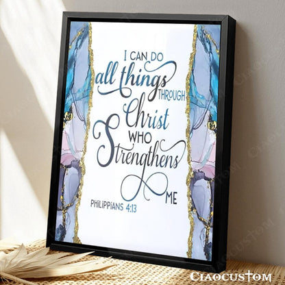 I Can Do All Thing Through Christ Who Strengthens Me 4:13 Canvas Wall Art - Christian Canvas Prints - Faith Canvas - Bible Verse Canvas - Ciaocustom