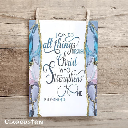 I Can Do All Thing Through Christ Who Strengthens Me 4:13 Canvas Wall Art - Christian Canvas Prints - Faith Canvas - Bible Verse Canvas - Ciaocustom