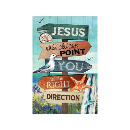 Jesus Will Always Point You In The Right - Garden Flag