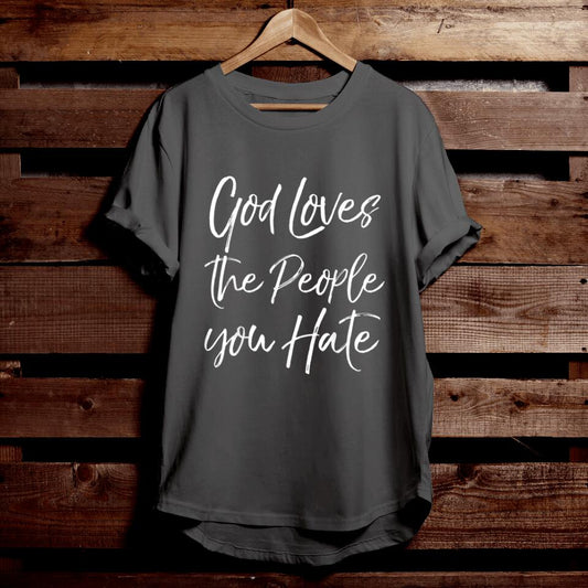 God Loves The People You Hate - Bible Verse T Shirts - Religious T Shirts - Religious Shirts - Ciaocustom