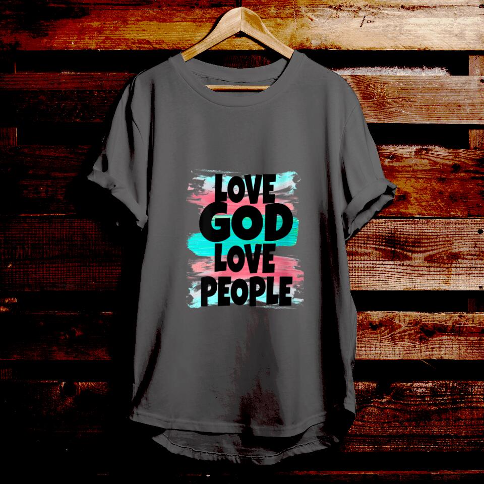 Love God Love People - Bible Verse T Shirts - Christian Tees - Christian Graphic Tees - Religious Shirts - Ciaocustom