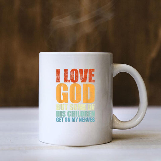 I Love God But Some Of His Children -  Christian Coffee Mugs - Bible Verse Mugs - Religious Faith Gift - Gift For Christian - Ciaocustom