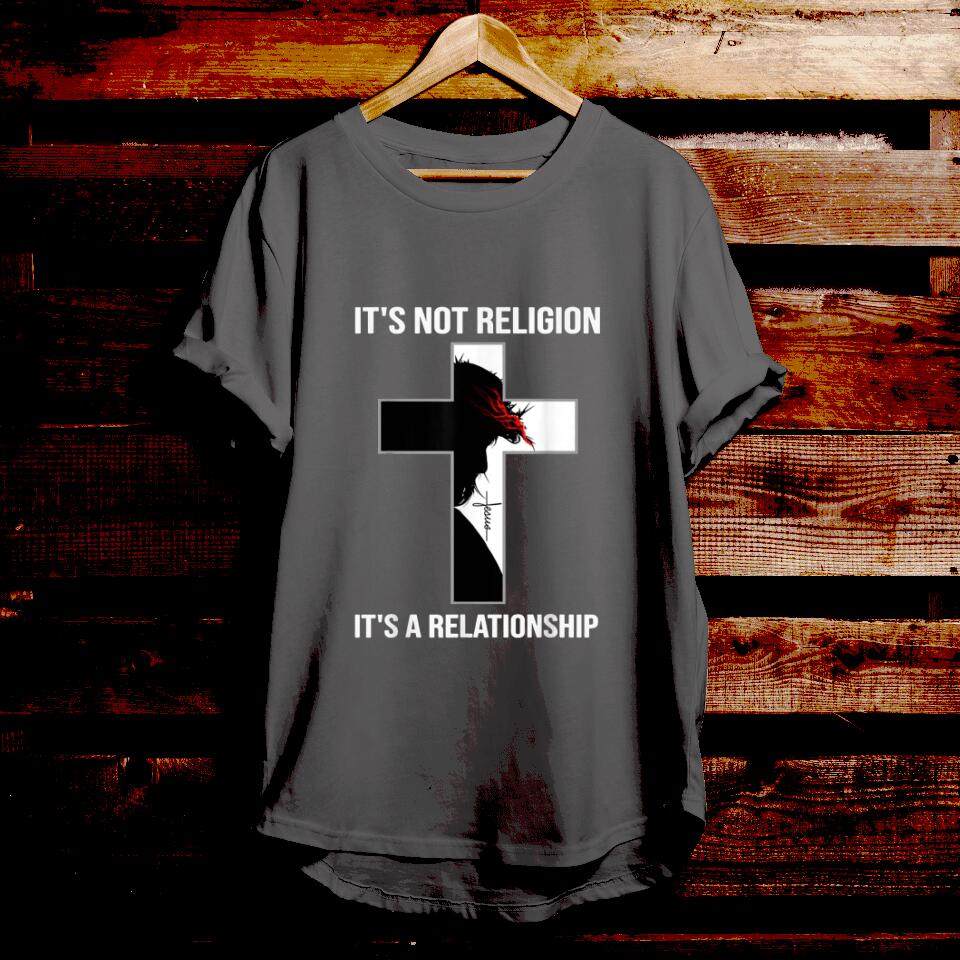 It's Not Religion - Bible Verse T Shirts - Christian Tees - Christian Graphic Tees - Religious Shirts - Ciaocustom