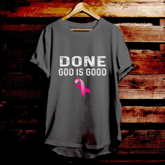 Done God Is Good - Bible Verse T Shirts - Christian Tees - Christian Graphic Tees - Religious Shirts - Ciaocustom