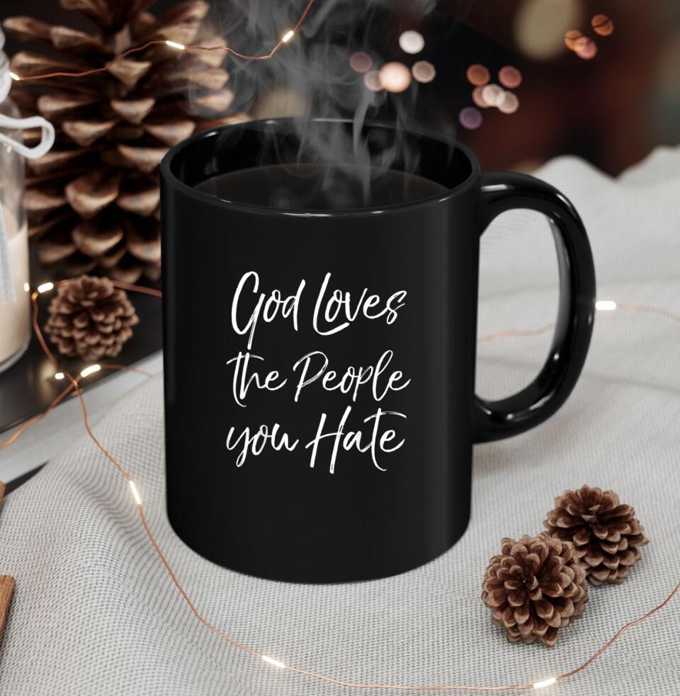 God Loves The People You Hate- Mugs - Bible Verse Mugs - Scripture Mugs - Religious Faith Gift - Gift For Christian - Ciaocustom