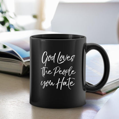 God Loves The People You Hate- Mugs - Bible Verse Mugs - Scripture Mugs - Religious Faith Gift - Gift For Christian - Ciaocustom