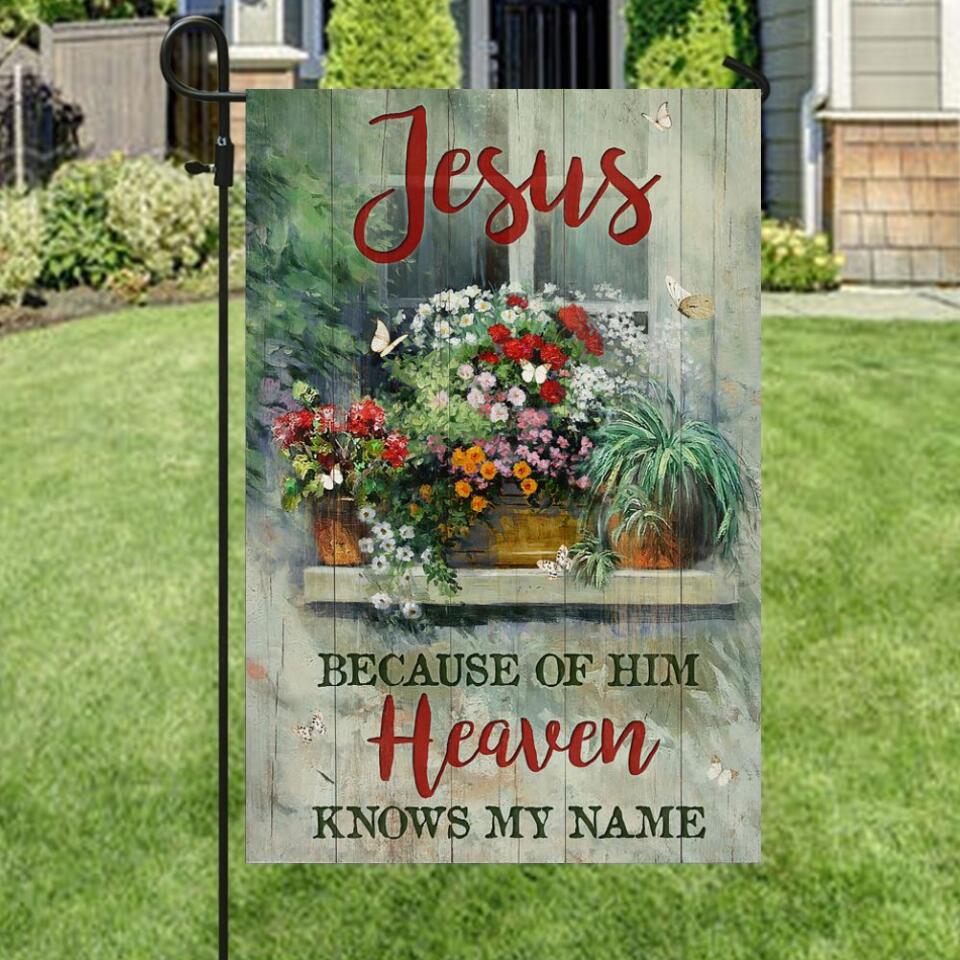 Jesus Because Of Him Heaven - Garden Flag