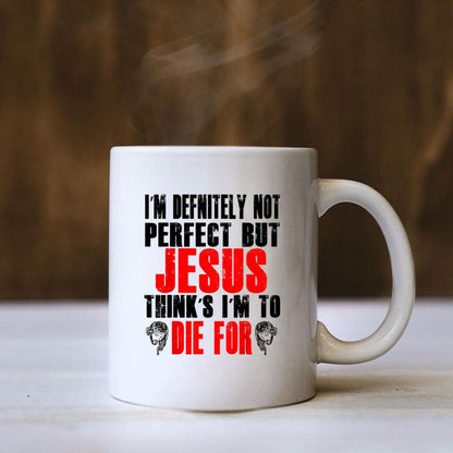 I'm Defnitely Not Perfect But Jesus Think's I'm To  - Bible Verse Mugs - Scripture Mugs - Religious Faith Gift - Gift For Christian - Ciaocustom