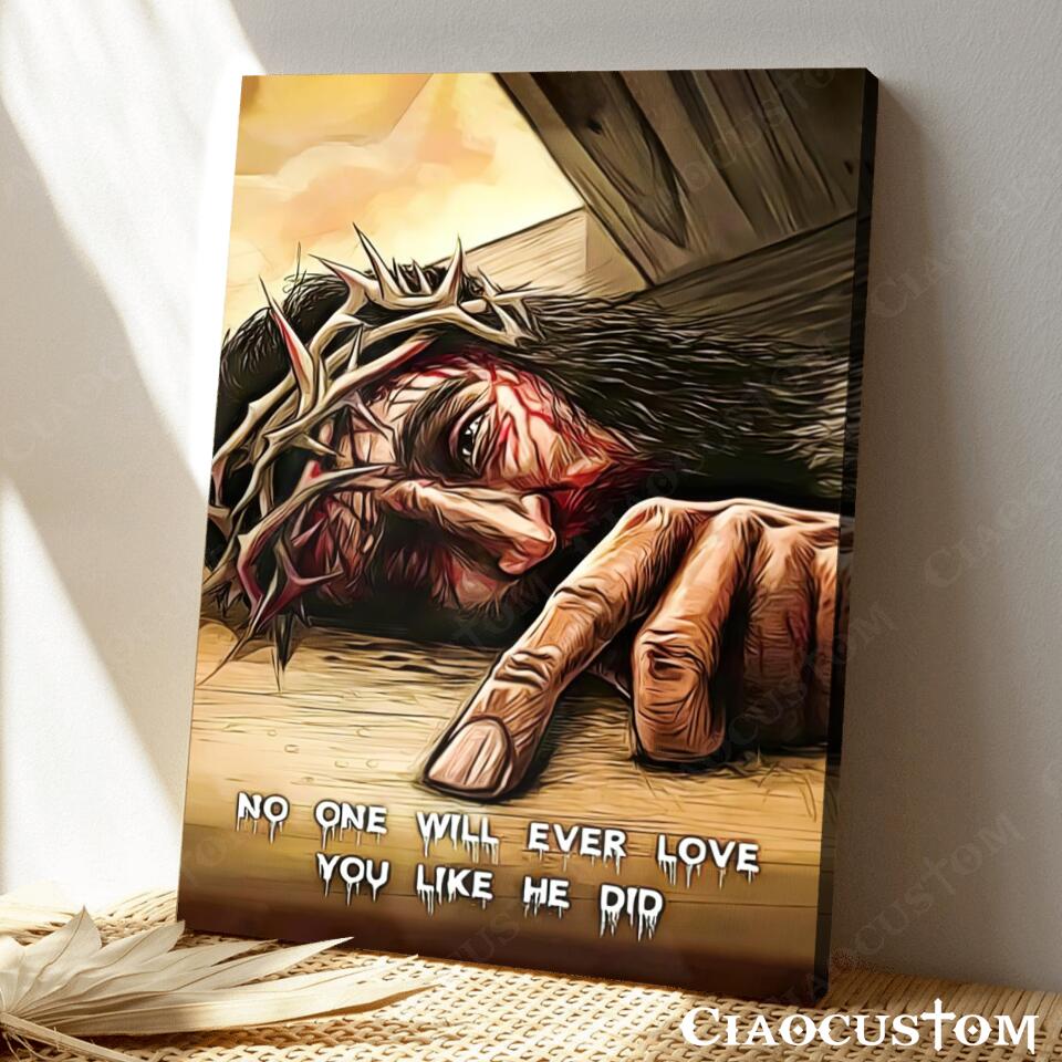 No One Will Ever Love You Like He Did Fine - Christian Canvas Prints - Faith Canvas - Bible Verse Canvas - Ciaocustom