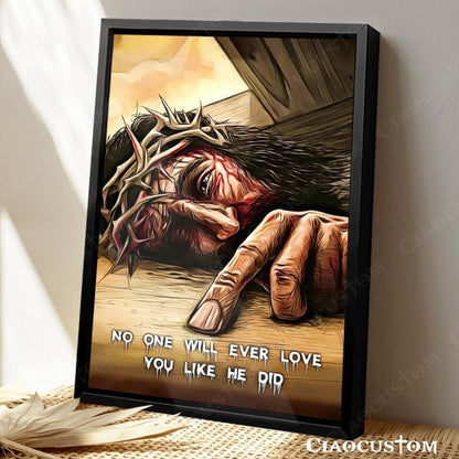 No One Will Ever Love You Like He Did Fine - Christian Canvas Prints - Faith Canvas - Bible Verse Canvas - Ciaocustom