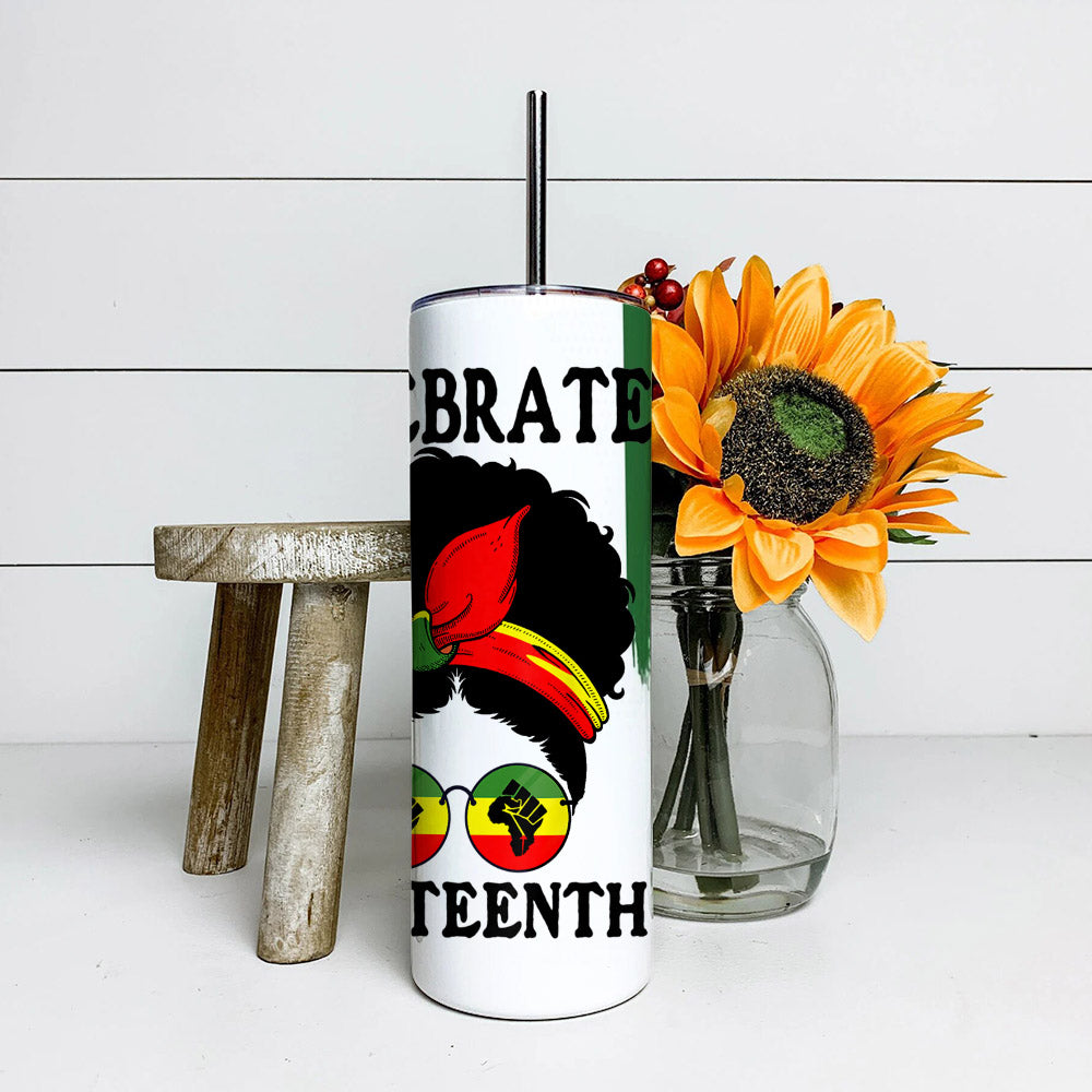 Celebrate Juneteenth - Juneteenth Tumbler - Stainless Steel Tumbler - 20 oz Skinny Tumbler - Tumbler For Cold Drinks - Ciaocustom