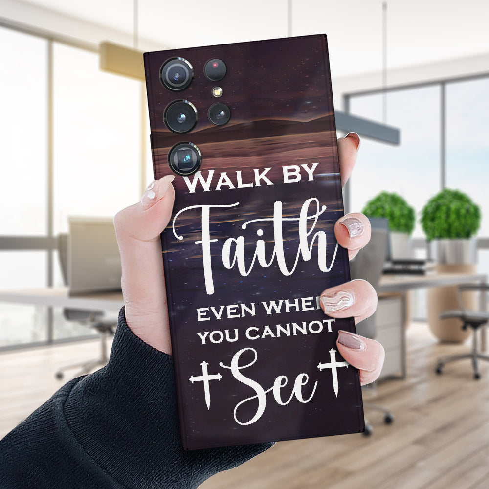 Walk By Faith Even When You Cannot See - Christian Phone Case - Religious Phone Case - Bible Verse Phone Case - Ciaocustom