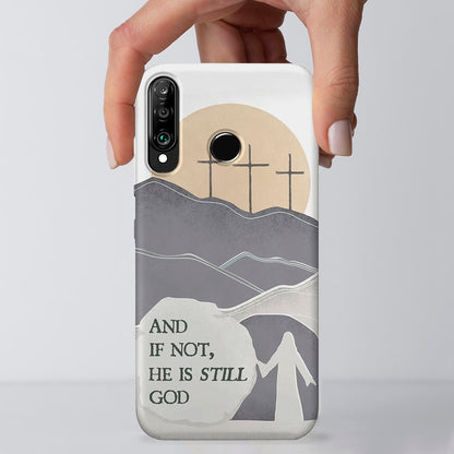 And If Not - He Is Still God - Bible Verse Phone Case - Christian Phone Case - Religious Phone Case - Ciaocustom