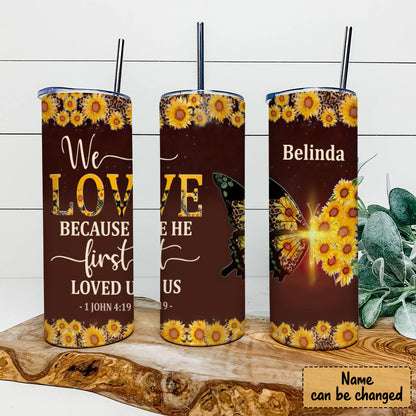 We Love Because He First Loved Us - Personalized Tumbler - Stainless Steel Tumbler - 20oz Skinny Tumbler - Tumbler For Cold Drinks - Ciaocustom