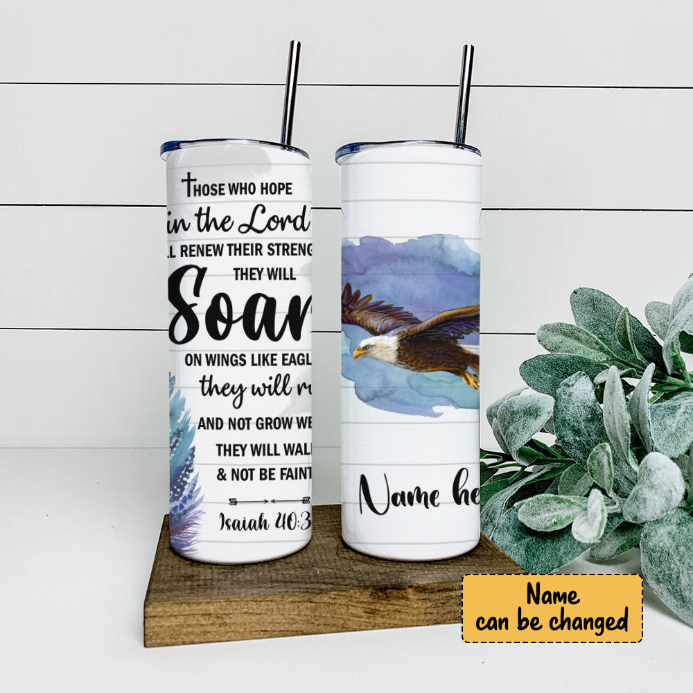 Those Who Hope In The Lord - Personalized Tumbler - Stainless Steel Tumbler - 20 oz Skinny Tumbler - Tumbler For Cold Drinks - Ciaocustom