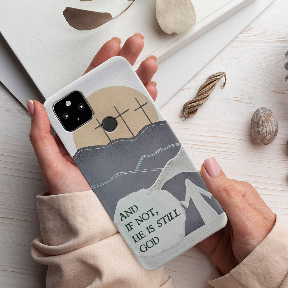 And If Not - He Is Still God - Bible Verse Phone Case - Christian Phone Case - Religious Phone Case - Ciaocustom