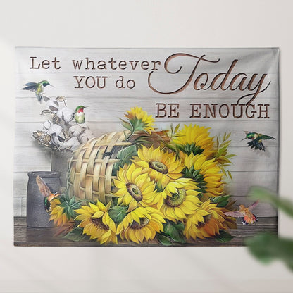 Sunflower Tapestry - Let Whatever You Do Today Be Enough Tapestry - Religious Tapestry - Christian Wall Tapestry - Gift For Christian - Ciaocustom