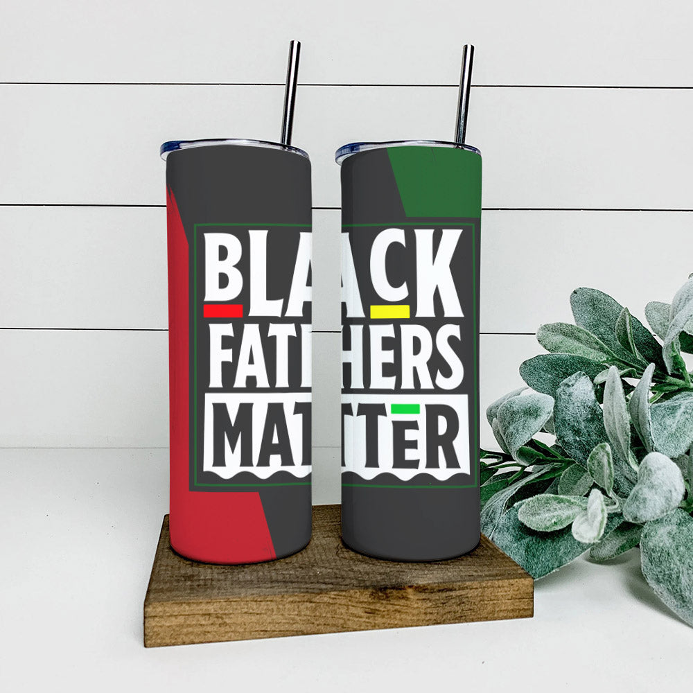 Black Fatjers Matter - Juneteenth Tumbler - Stainless Steel Tumbler - 20 oz Skinny Tumbler - Tumbler For Cold Drinks - Ciaocustom