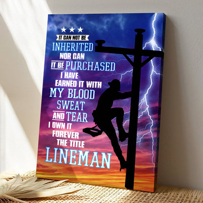 Lineman Canvas Wall Art - It Can Not Be Inherited Nor Can It Be Purchased Canvas Poster - Ciaocustom
