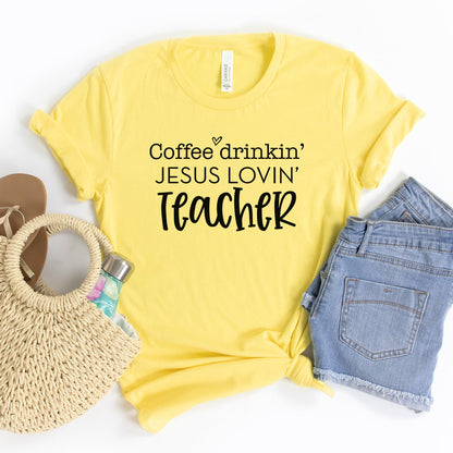 Coffee Drinkin Jesus Lovin Teacher Tee Shirts For Women - Christian Shirts for Women - Religious Tee Shirts