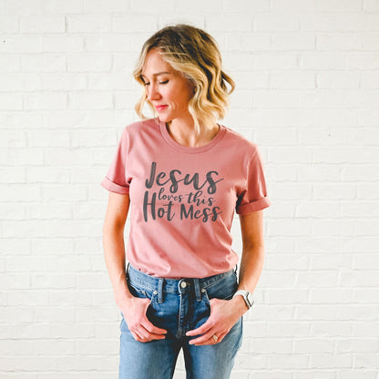 Jesus Loves This Hot Mess Tee Shirts For Women - Christian Shirts for Women - Religious Tee Shirts