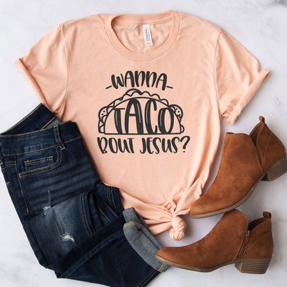 Wanna Taco Bout Jesus Tee Shirts For Women - Christian Shirts for Women - Religious Tee Shirts