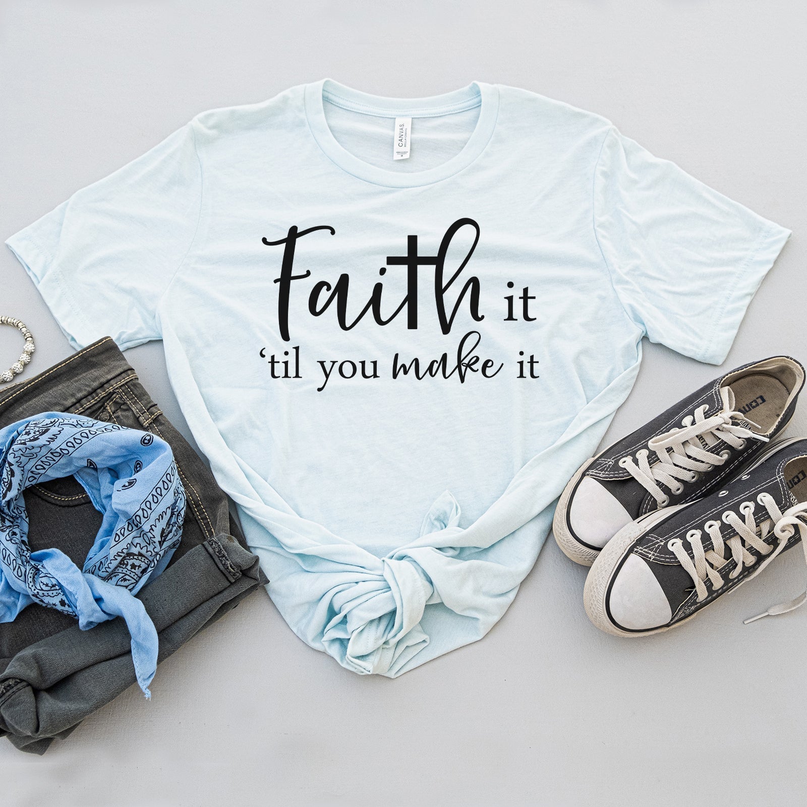 Faith It Til You Make It Tee Shirts For Women - Christian Shirts for Women - Religious Tee Shirts