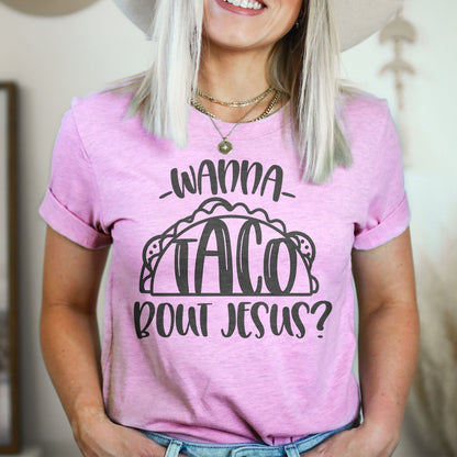 Wanna Taco Bout Jesus Tee Shirts For Women - Christian Shirts for Women - Religious Tee Shirts