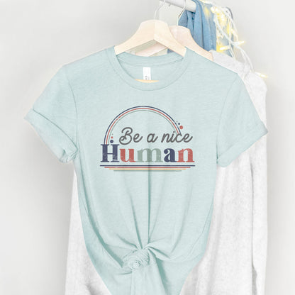 Be A Nice Human Tee Shirts For Women - Christian Shirts for Women - Religious Tee Shirts