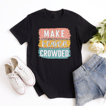 Make Heaven Crowded Brush Block Tee Shirts For Women - Christian Shirts for Women - Religious Tee Shirts