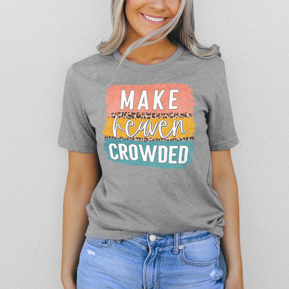 Make Heaven Crowded Brush Block Tee Shirts For Women - Christian Shirts for Women - Religious Tee Shirts