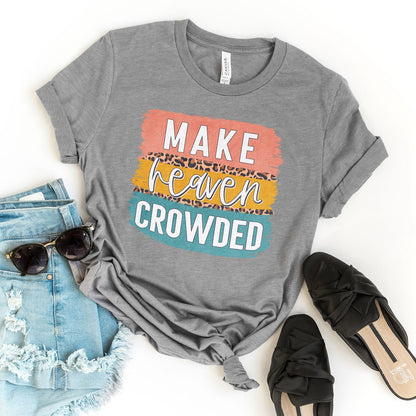 Make Heaven Crowded Brush Block Tee Shirts For Women - Christian Shirts for Women - Religious Tee Shirts