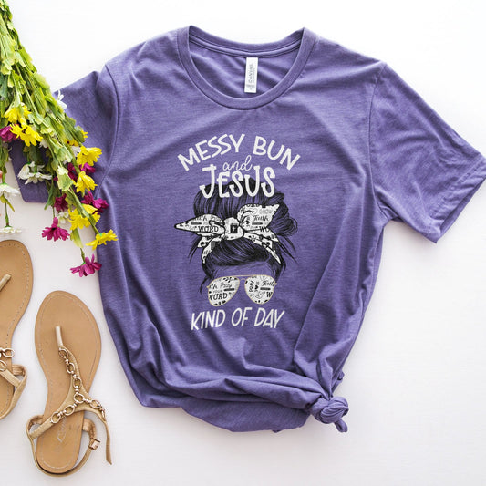 Messy Bun and Jesus Kind of Day Tee Shirts For Women - Christian Shirts for Women - Religious Tee Shirts