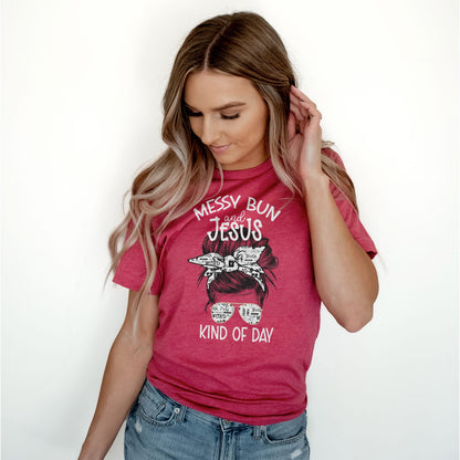 Messy Bun and Jesus Kind of Day Tee Shirts For Women - Christian Shirts for Women - Religious Tee Shirts