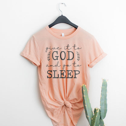 Give It To God & Go To Sleep Tee Shirts For Women - Christian Shirts for Women - Religious Tee Shirts