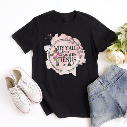 Why Ya'll Tryin Tee Shirts For Women - Christian Shirts for Women - Religious Tee Shirts