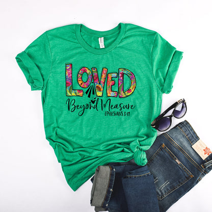 Loved Beyond Measure Tee Shirts For Women - Christian Shirts for Women - Religious Tee Shirts