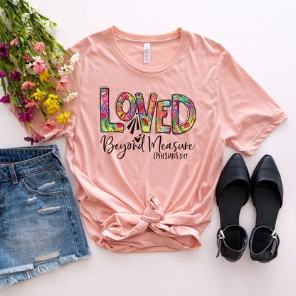 Loved Beyond Measure Tee Shirts For Women - Christian Shirts for Women - Religious Tee Shirts