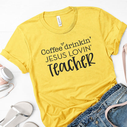 Coffee Drinkin Jesus Lovin Teacher Tee Shirts For Women - Christian Shirts for Women - Religious Tee Shirts