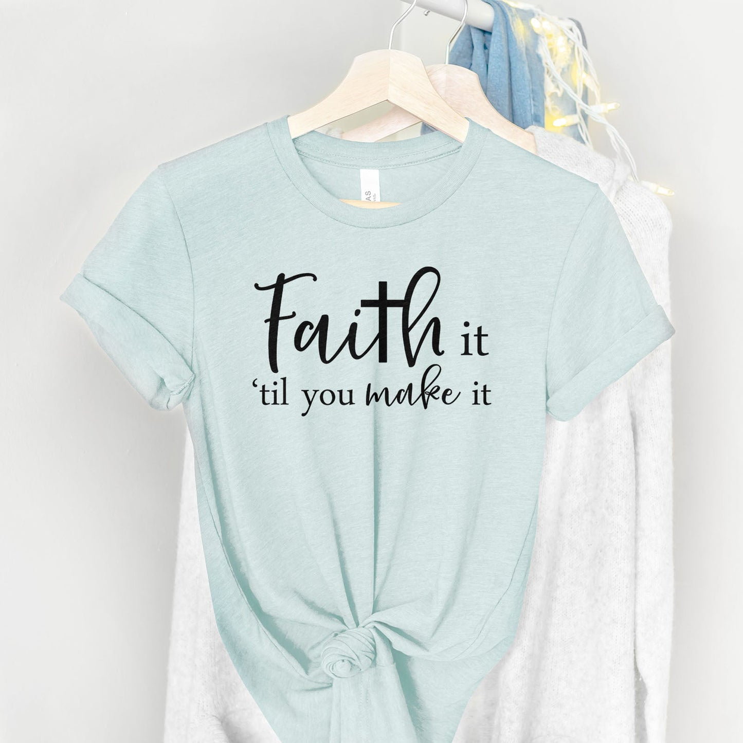 Faith It Til You Make It Tee Shirts For Women - Christian Shirts for Women - Religious Tee Shirts