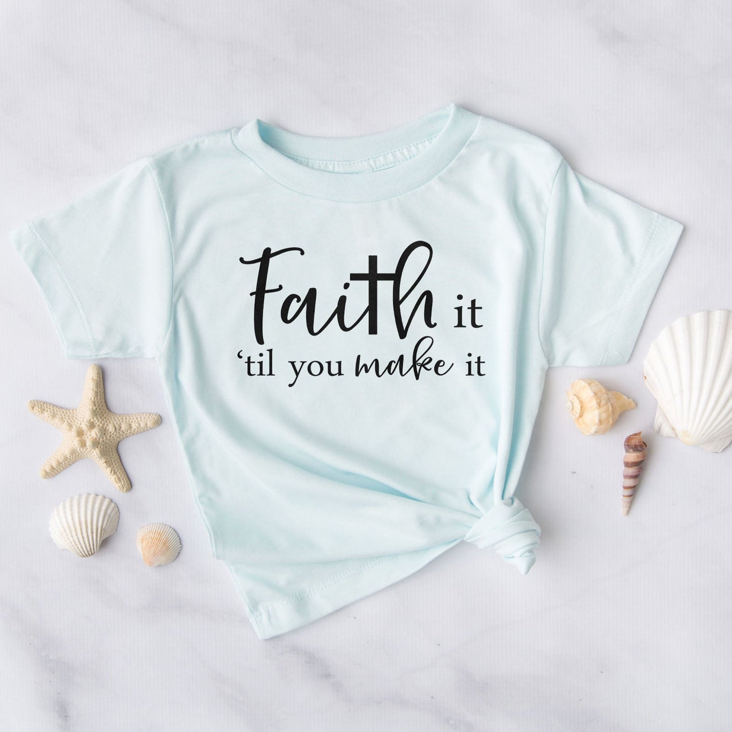 Faith It Til You Make It Tee Shirts For Women - Christian Shirts for Women - Religious Tee Shirts