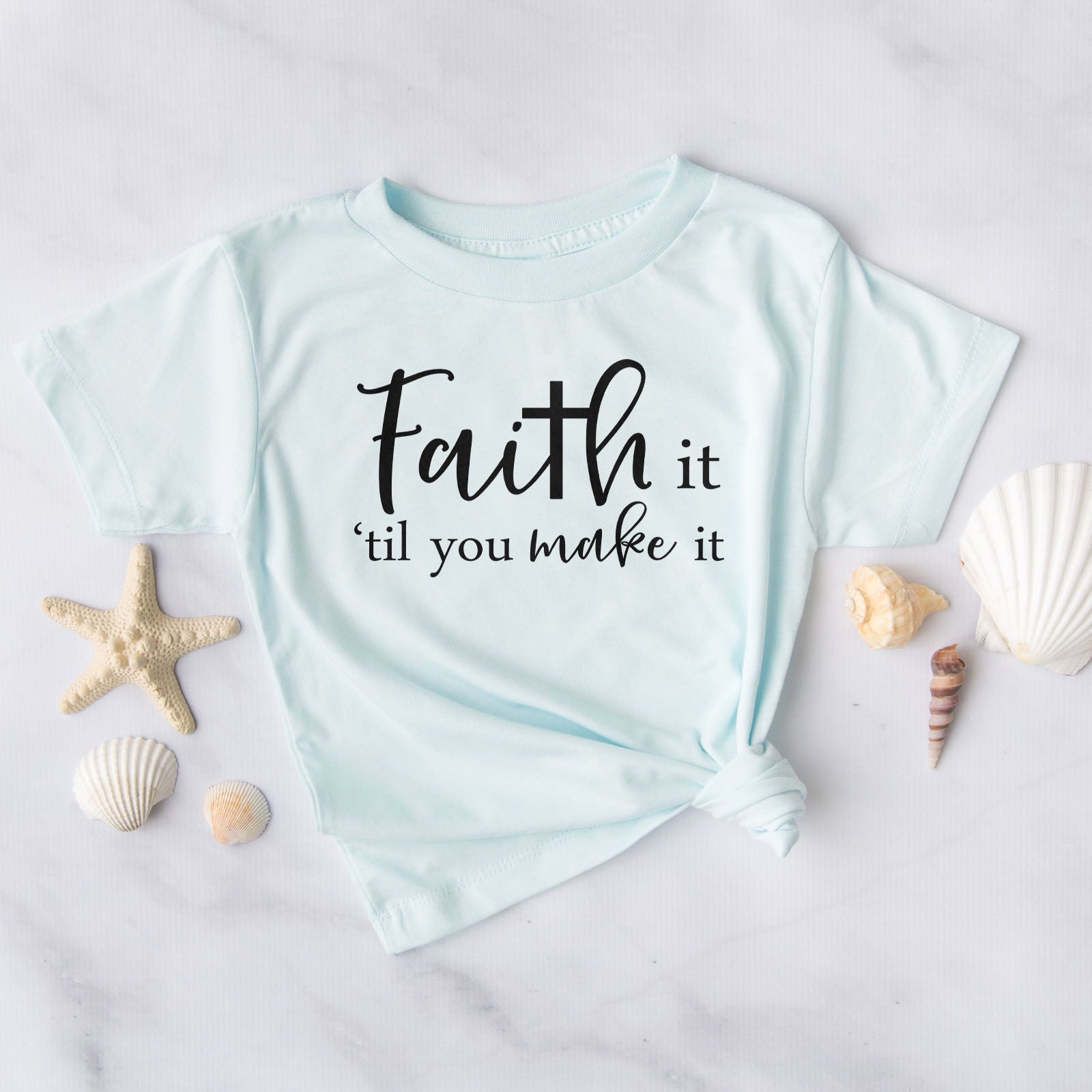 Faith It Til You Make It Tee Shirts For Women - Christian Shirts for Women - Religious Tee Shirts
